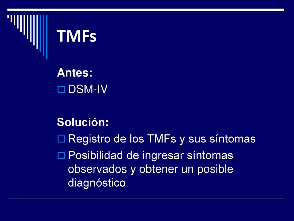 TMFs Antes: DSM-IV Solución: Registro de los TMFs y sus síntomas