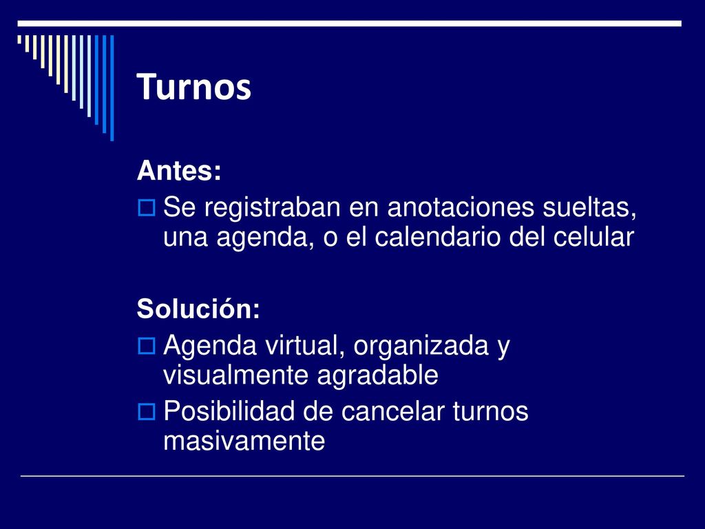 Turnos Antes: Se registraban en anotaciones sueltas, una agenda, o el calendario del celular. Solución:
