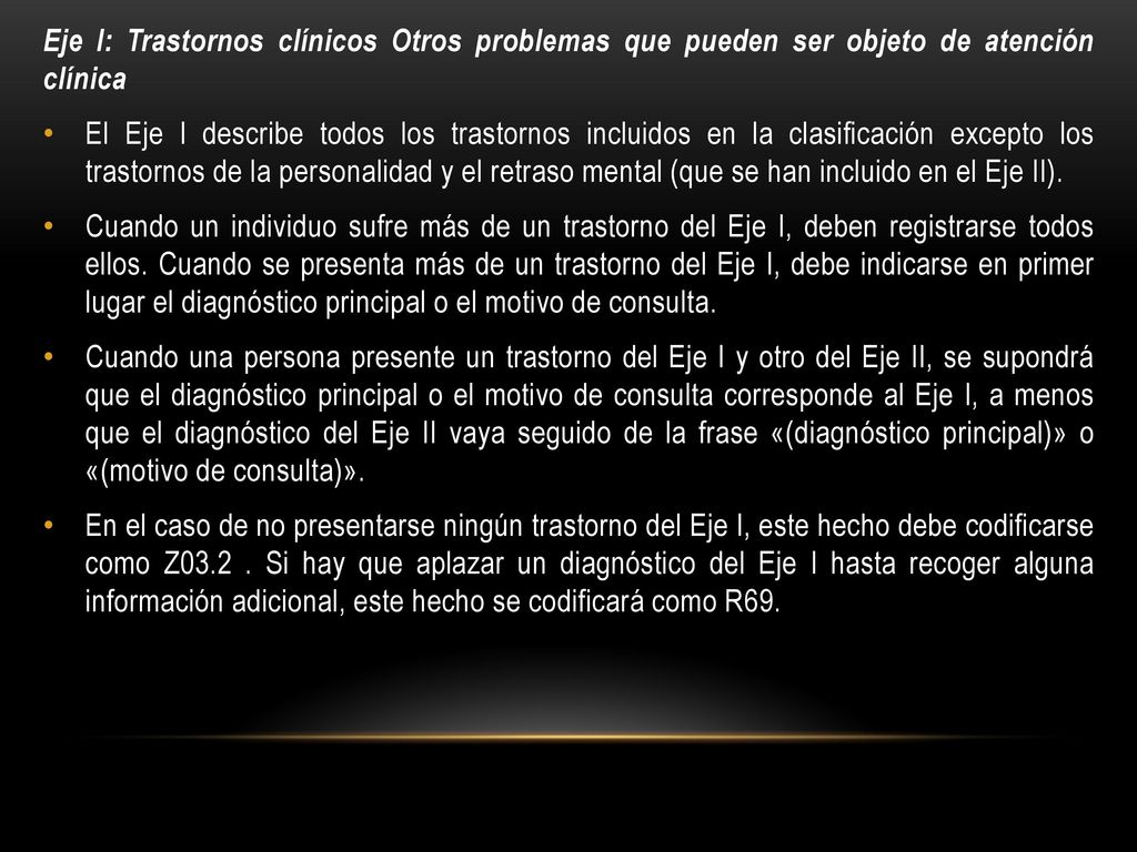 Eje I: Trastornos clínicos Otros problemas que pueden ser objeto de atención clínica