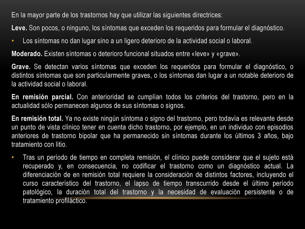 En la mayor parte de los trastornos hay que utilizar las siguientes directrices: