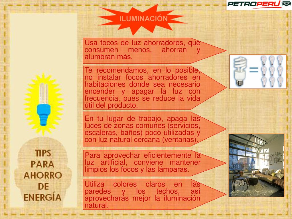 ILUMINACIÓN Usa focos de luz ahorradores, que consumen menos, ahorran y alumbran más.