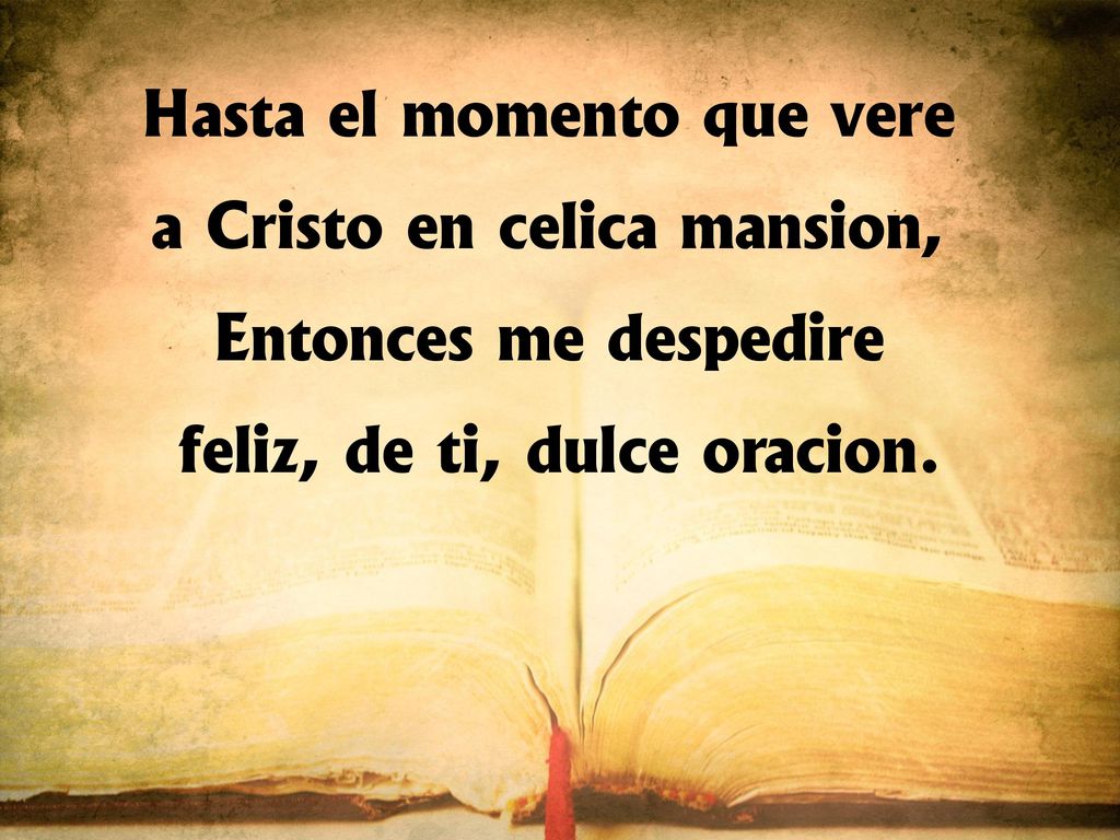 Hasta el momento que veré a Cristo en célica mansión,