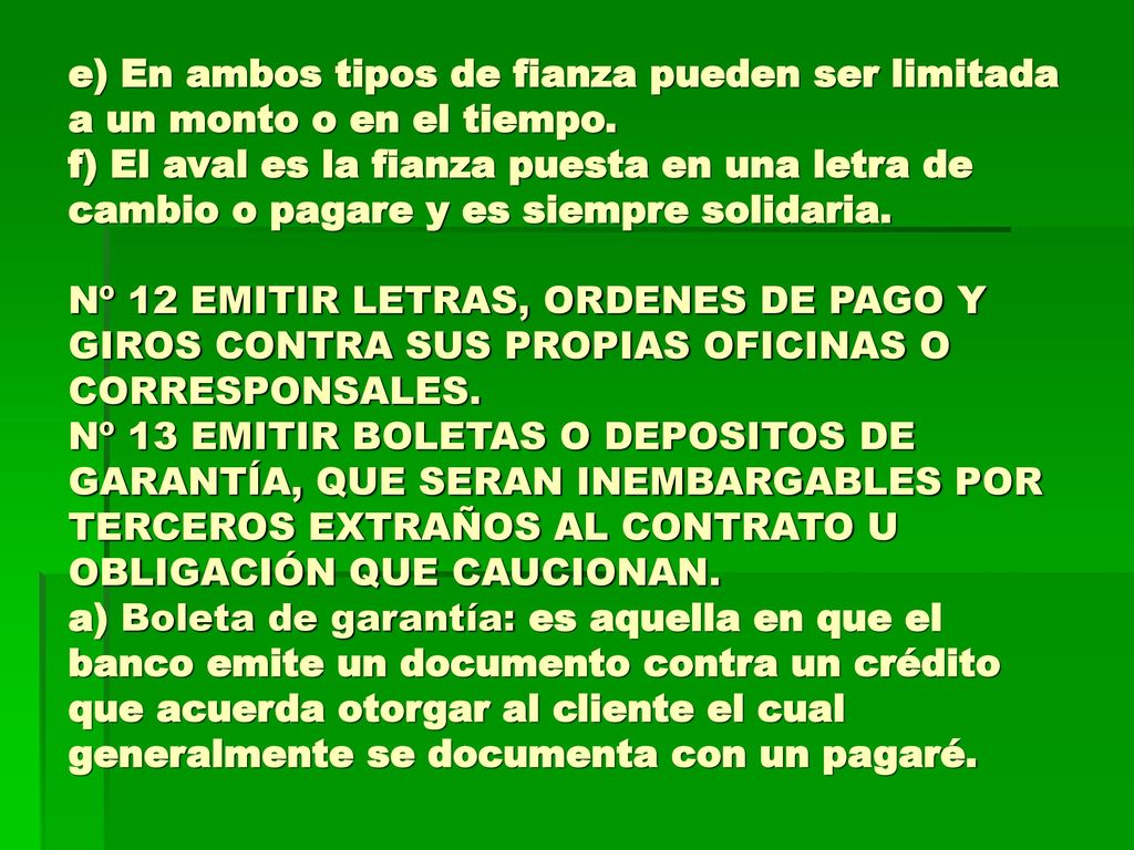 e) En ambos tipos de fianza pueden ser limitada a un monto o en el tiempo.