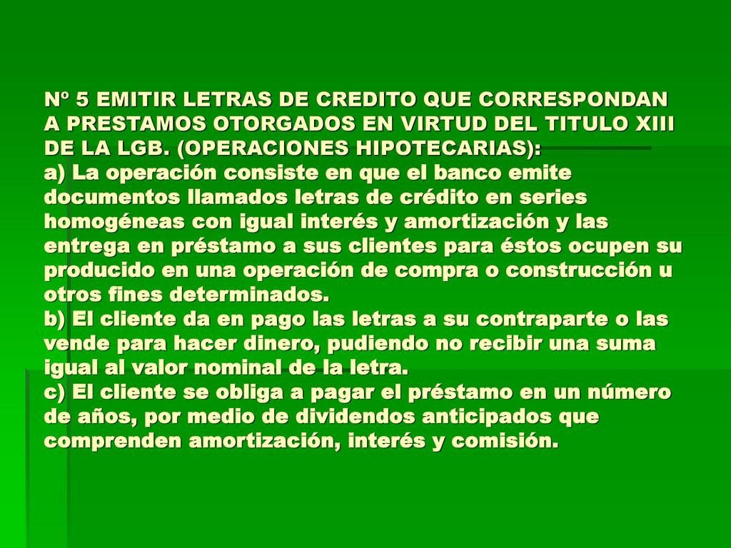 Nº 5 EMITIR LETRAS DE CREDITO QUE CORRESPONDAN A PRESTAMOS OTORGADOS EN VIRTUD DEL TITULO XIII DE LA LGB.