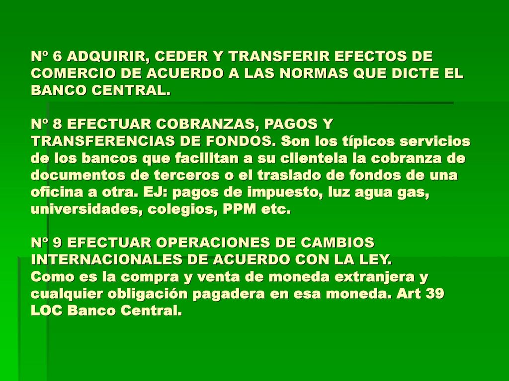 Nº 6 ADQUIRIR, CEDER Y TRANSFERIR EFECTOS DE COMERCIO DE ACUERDO A LAS NORMAS QUE DICTE EL BANCO CENTRAL.