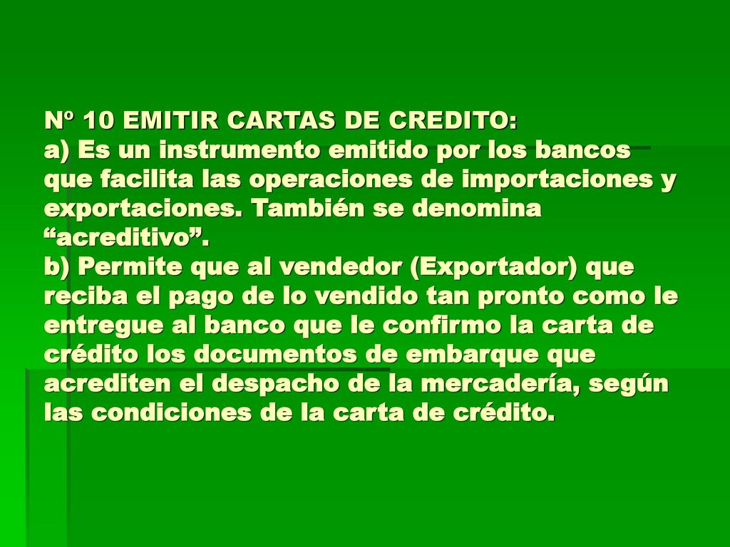 Nº 10 EMITIR CARTAS DE CREDITO: a) Es un instrumento emitido por los bancos que facilita las operaciones de importaciones y exportaciones.