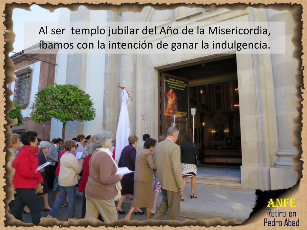 Al ser templo jubilar del Año de la Misericordia, íbamos con la intención de ganar la indulgencia.
