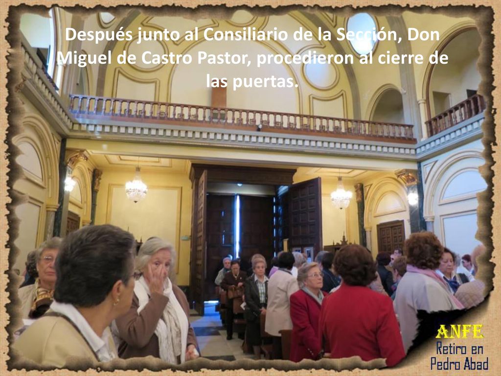 Después junto al Consiliario de la Sección, Don Miguel de Castro Pastor, procedieron al cierre de las puertas.