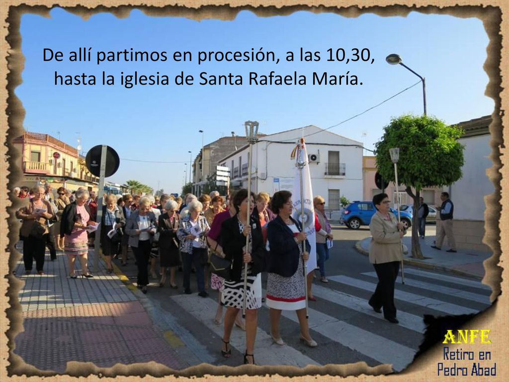 De allí partimos en procesión, a las 10,30, hasta la iglesia de Santa Rafaela María.
