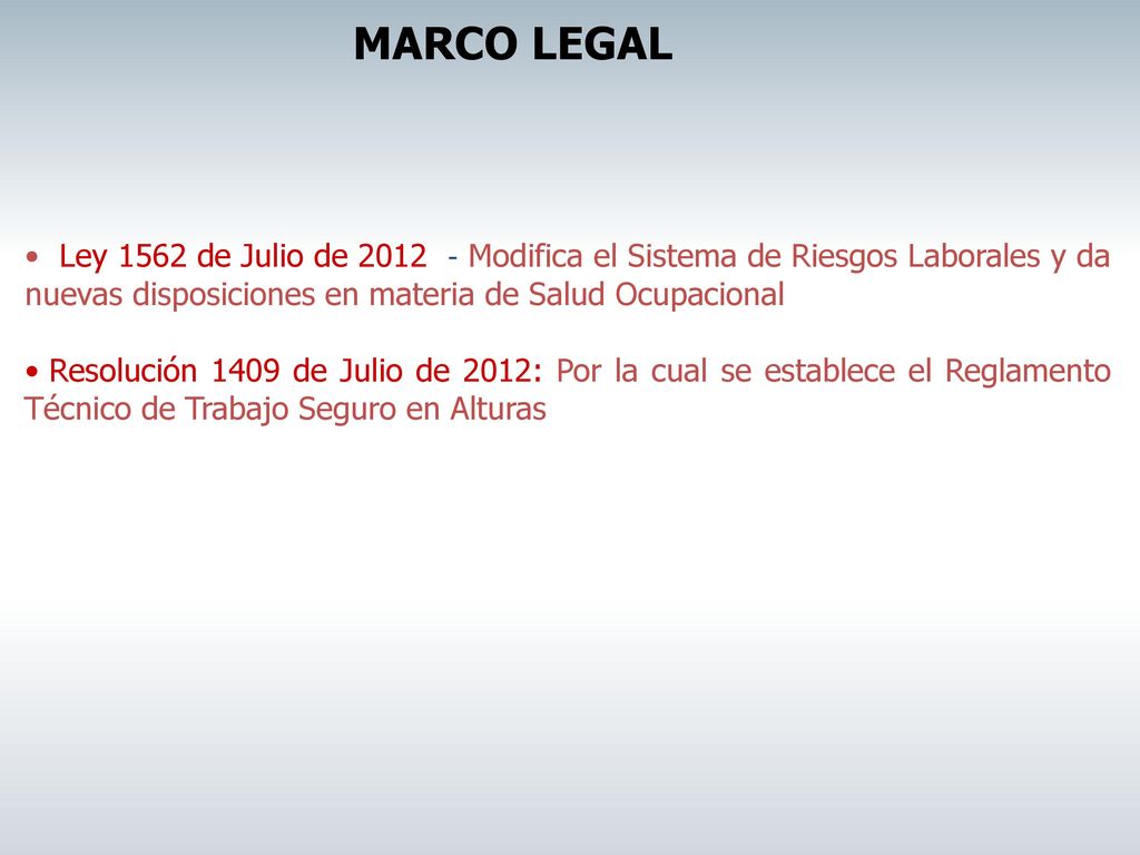MARCO LEGAL Ley 1562 de Julio de Modifica el Sistema de Riesgos Laborales y da nuevas disposiciones en materia de Salud Ocupacional.