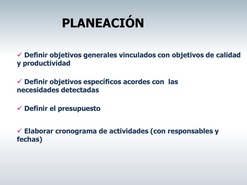 PLANEACIÓN Definir objetivos generales vinculados con objetivos de calidad y productividad.