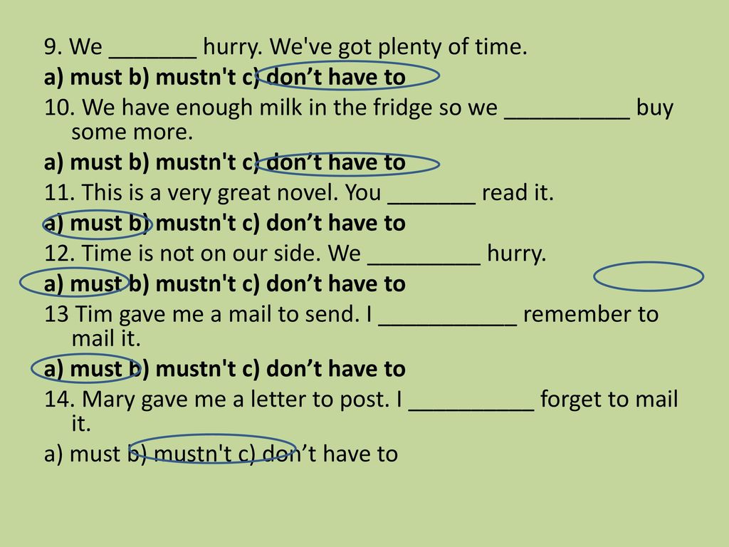 9. We _______ hurry. We ve got plenty of time.