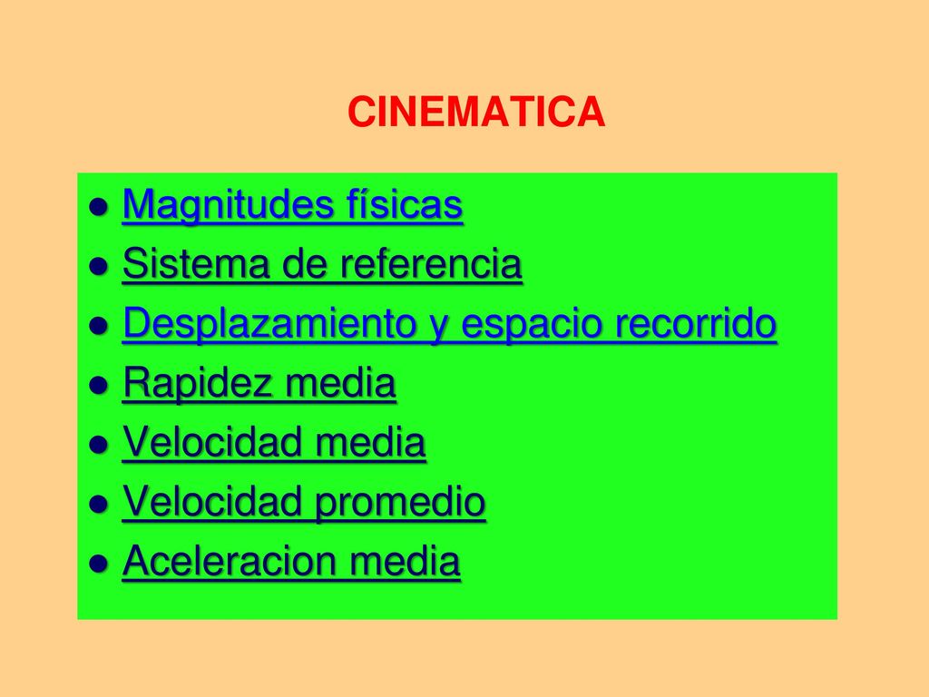 CINEMATICA Magnitudes físicas. Sistema de referencia. Desplazamiento y espacio recorrido. Rapidez media.