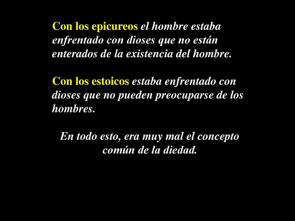 En todo esto, era muy mal el concepto común de la diedad.
