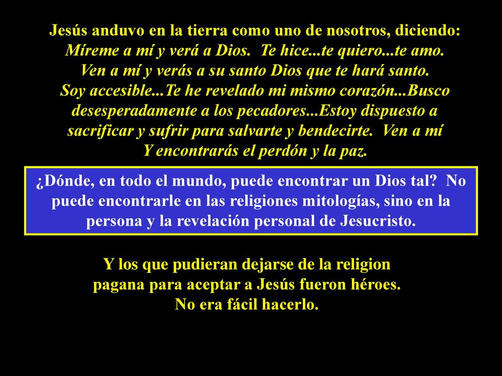Jesús anduvo en la tierra como uno de nosotros, diciendo: