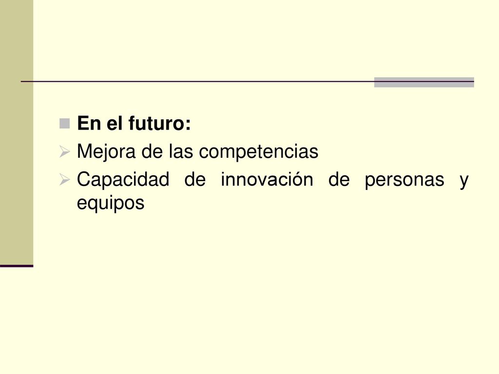 En el futuro: Mejora de las competencias Capacidad de innovación de personas y equipos