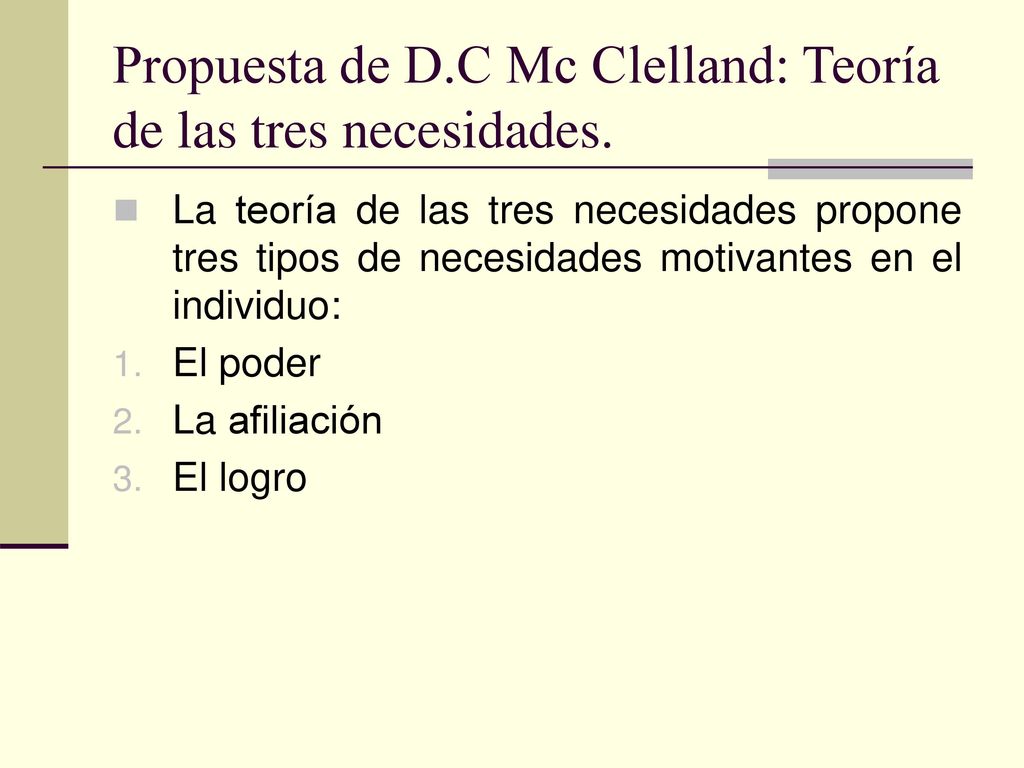 Propuesta de D.C Mc Clelland: Teoría de las tres necesidades.