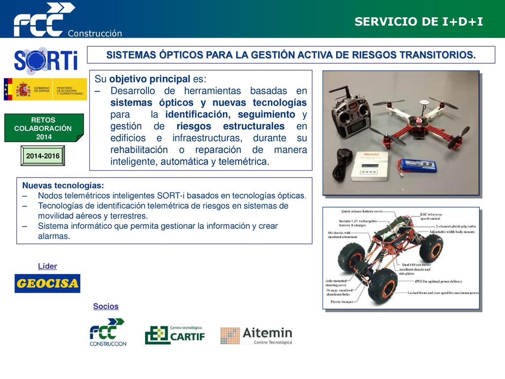 Construcción SERVICIO DE I+D+I. SISTEMAS ÓPTICOS PARA LA GESTIÓN ACTIVA DE RIESGOS TRANSITORIOS. Su objetivo principal es: