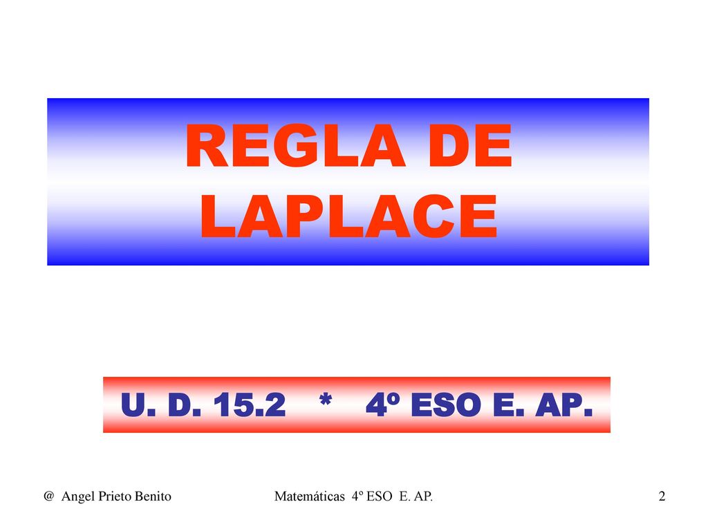 REGLA DE LAPLACE U. D * 4º ESO E. Angel Prieto Benito
