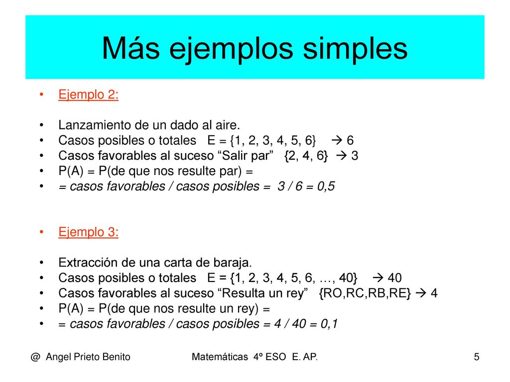 Más ejemplos simples Ejemplo 2: Lanzamiento de un dado al aire.