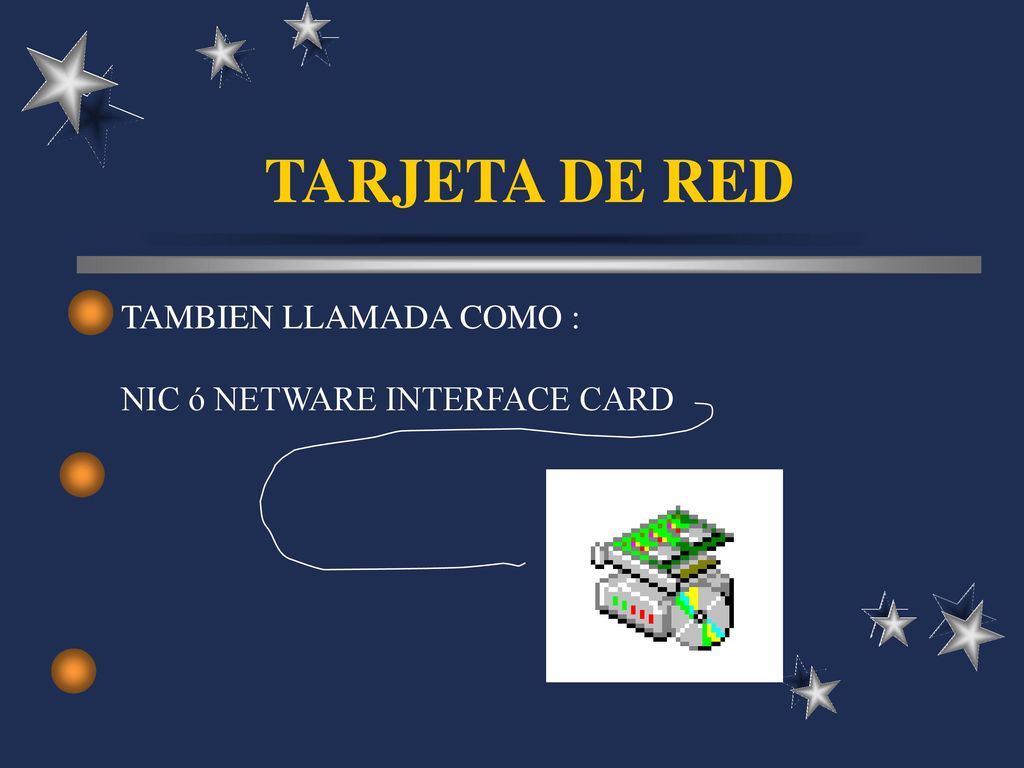 TARJETA DE RED TAMBIEN LLAMADA COMO : NIC ó NETWARE INTERFACE CARD