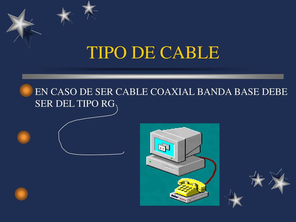 TIPO DE CABLE EN CASO DE SER CABLE COAXIAL BANDA BASE DEBE