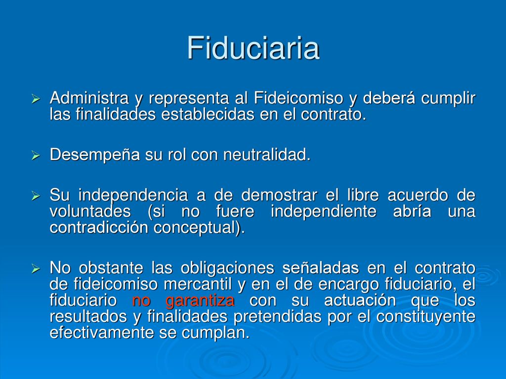 Fiduciaria Administra y representa al Fideicomiso y deberá cumplir las finalidades establecidas en el contrato.