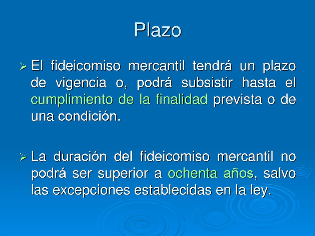 Plazo El fideicomiso mercantil tendrá un plazo de vigencia o, podrá subsistir hasta el cumplimiento de la finalidad prevista o de una condición.