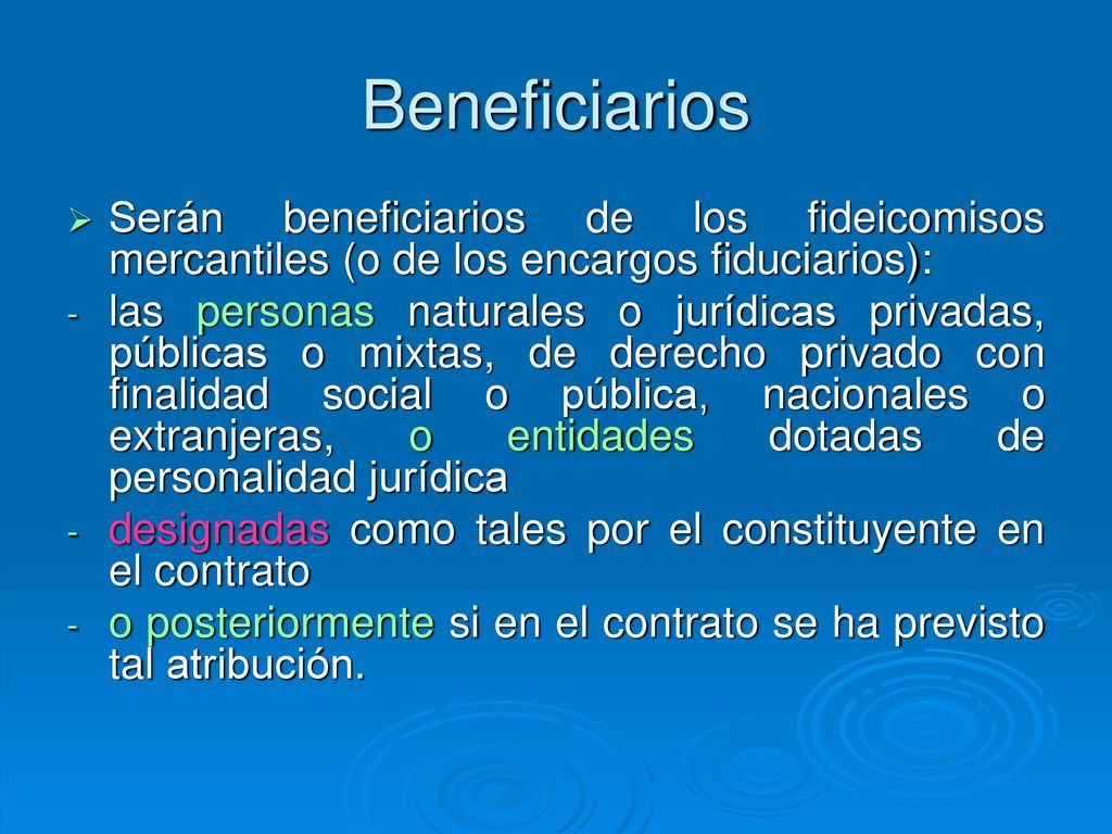 Beneficiarios Serán beneficiarios de los fideicomisos mercantiles (o de los encargos fiduciarios):