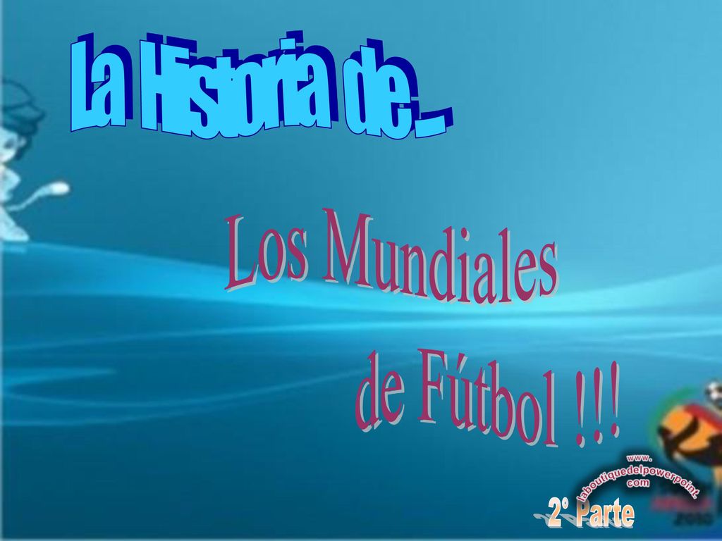 La Historia de .... Los Mundiales de Fútbol !!! 2° Parte