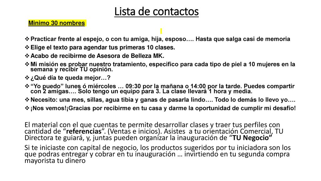Lista de contactos Minimo 30 nombres. Practicar frente al espejo, o con tu amiga, hija, esposo…. Hasta que salga casi de memoria.