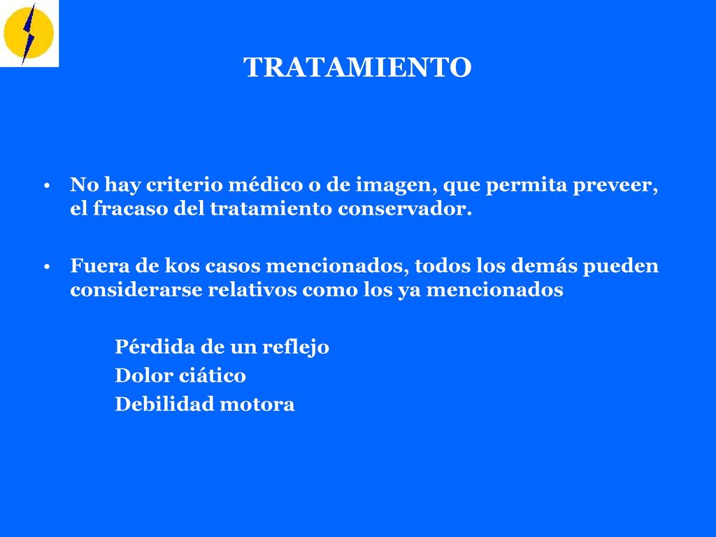 TRATAMIENTO No hay criterio médico o de imagen, que permita preveer, el fracaso del tratamiento conservador.
