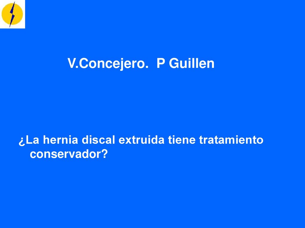 V.Concejero. P Guillen ¿La hernia discal extruida tiene tratamiento conservador