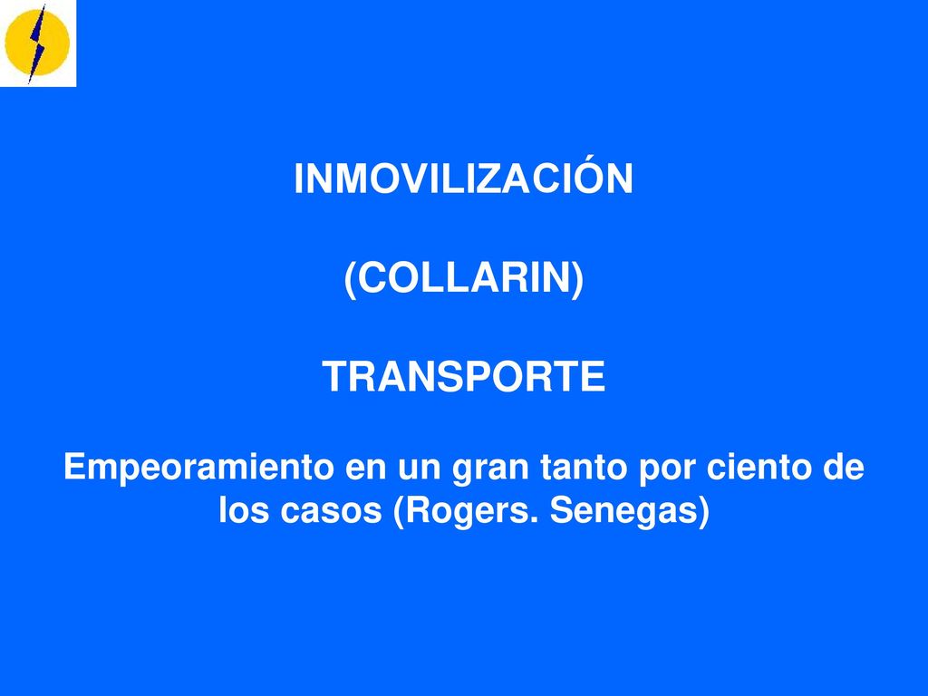 INMOVILIZACIÓN (COLLARIN) TRANSPORTE Empeoramiento en un gran tanto por ciento de los casos (Rogers.