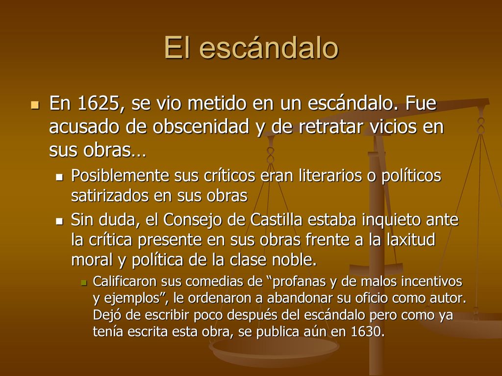 El escándalo En 1625, se vio metido en un escándalo. Fue acusado de obscenidad y de retratar vicios en sus obras…