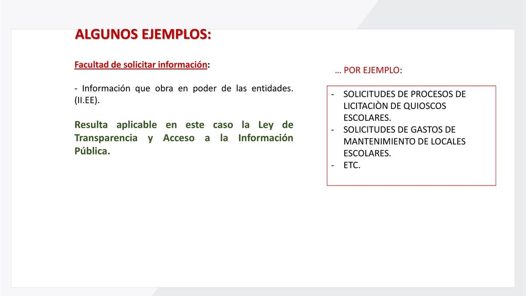 ALGUNOS EJEMPLOS: Facultad de solicitar información: - Información que obra en poder de las entidades. (II.EE).