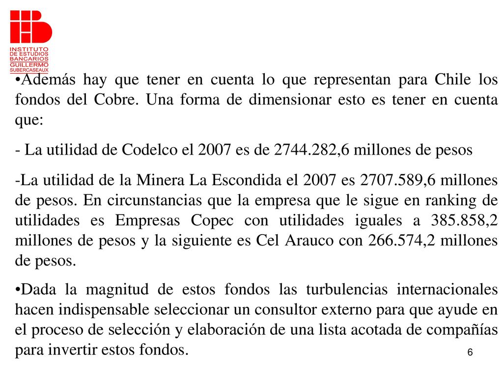 Además hay que tener en cuenta lo que representan para Chile los fondos del Cobre. Una forma de dimensionar esto es tener en cuenta que: