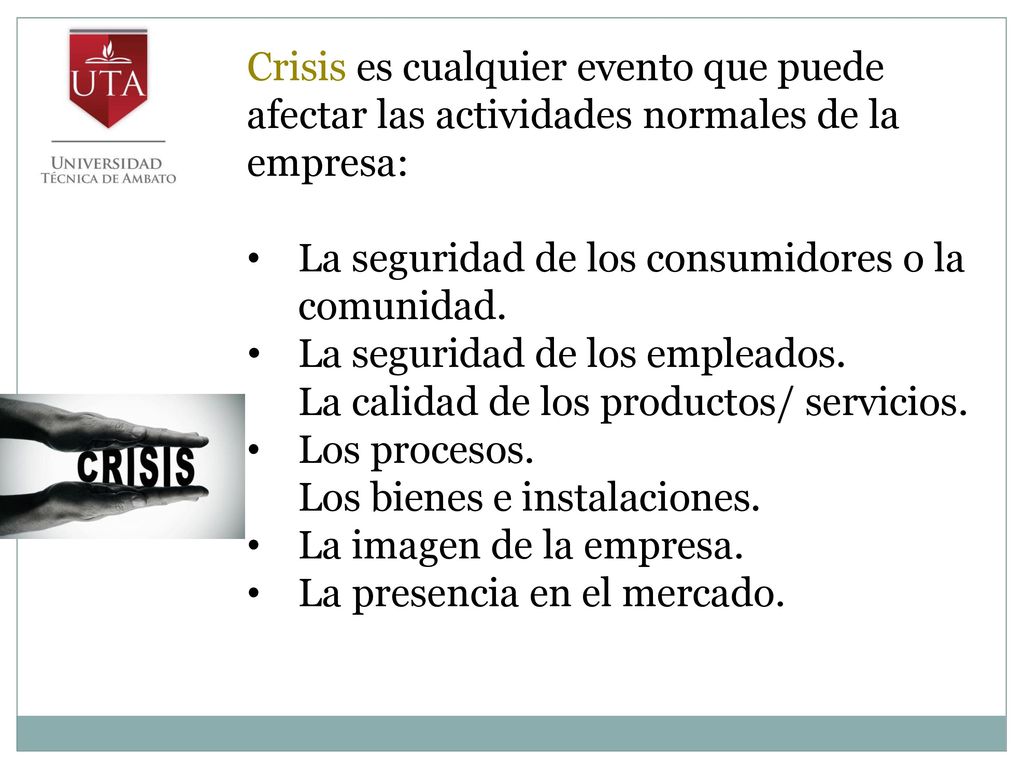 Crisis es cualquier evento que puede afectar las actividades normales de la empresa: