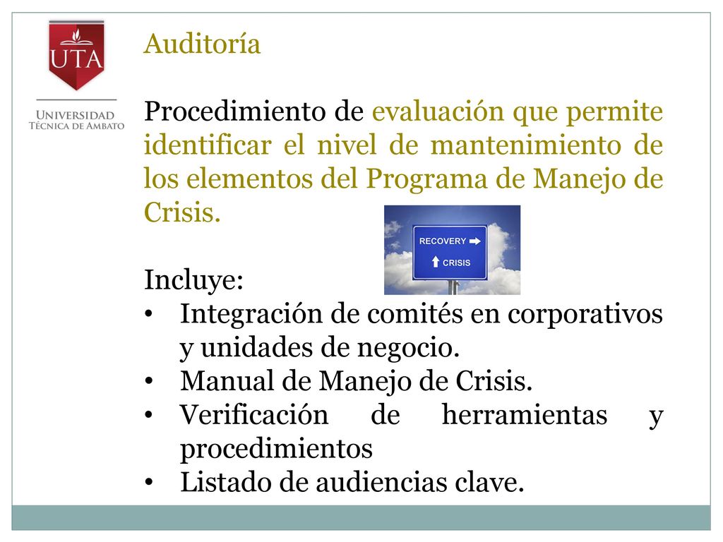 Auditoría Procedimiento de evaluación que permite identificar el nivel de mantenimiento de los elementos del Programa de Manejo de Crisis.