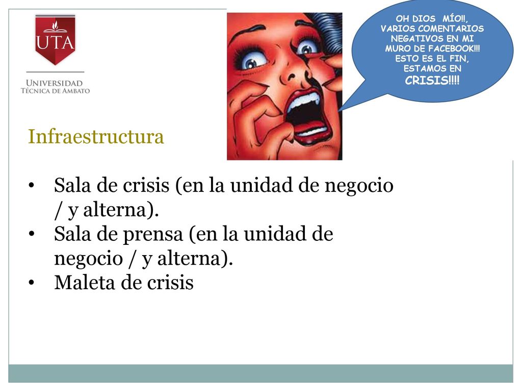 Infraestructura Sala de crisis (en la unidad de negocio / y alterna). Sala de prensa (en la unidad de negocio / y alterna).