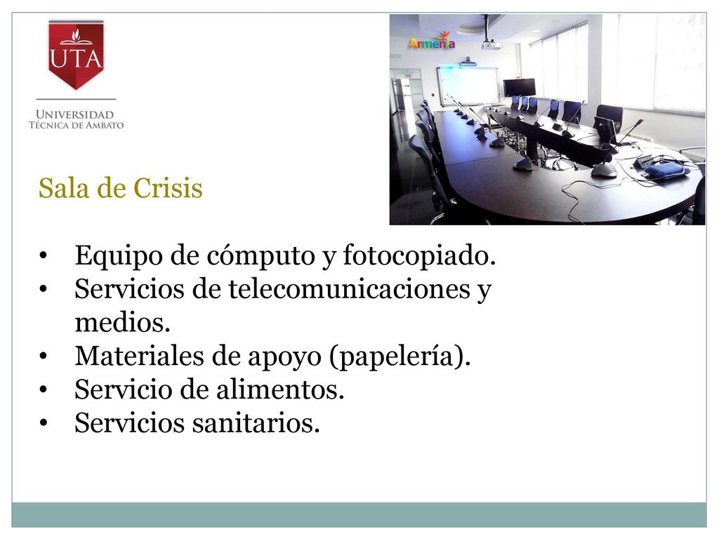 Sala de Crisis Equipo de cómputo y fotocopiado. Servicios de telecomunicaciones y medios. Materiales de apoyo (papelería).