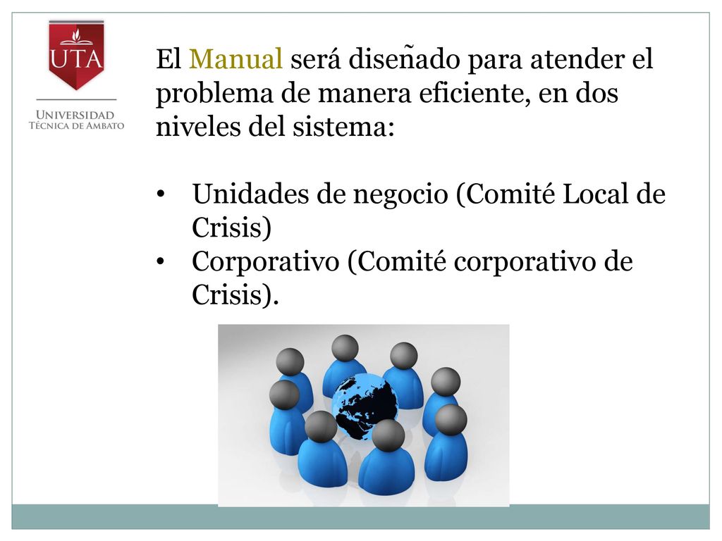 El Manual será diseñado para atender el problema de manera eficiente, en dos niveles del sistema: