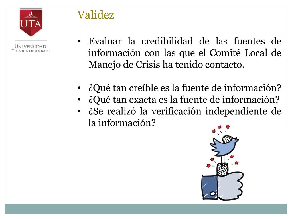 Validez Evaluar la credibilidad de las fuentes de información con las que el Comité Local de Manejo de Crisis ha tenido contacto.