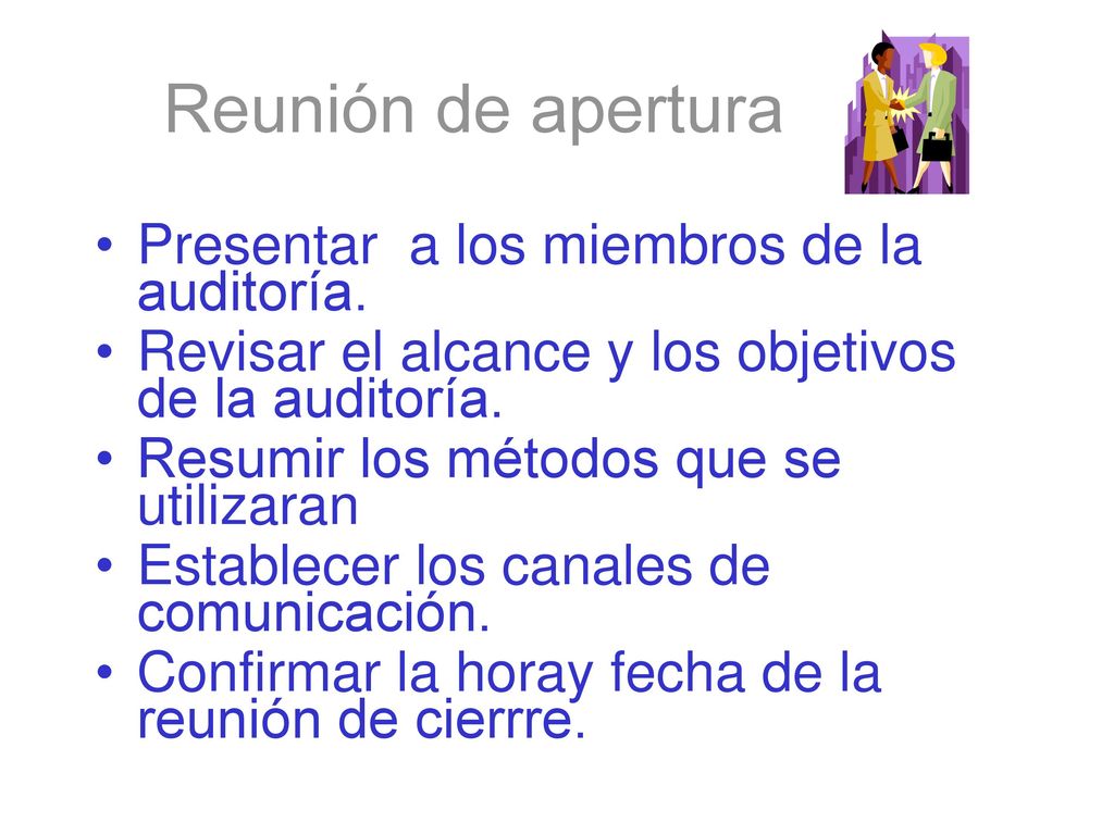 Reunión de apertura Presentar a los miembros de la auditoría.