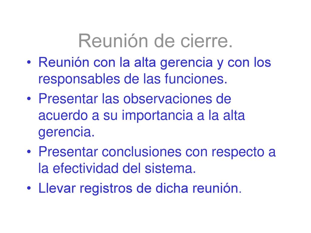 Reunión de cierre. Reunión con la alta gerencia y con los responsables de las funciones.