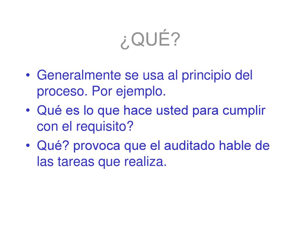 ¿QUÉ Generalmente se usa al principio del proceso. Por ejemplo.