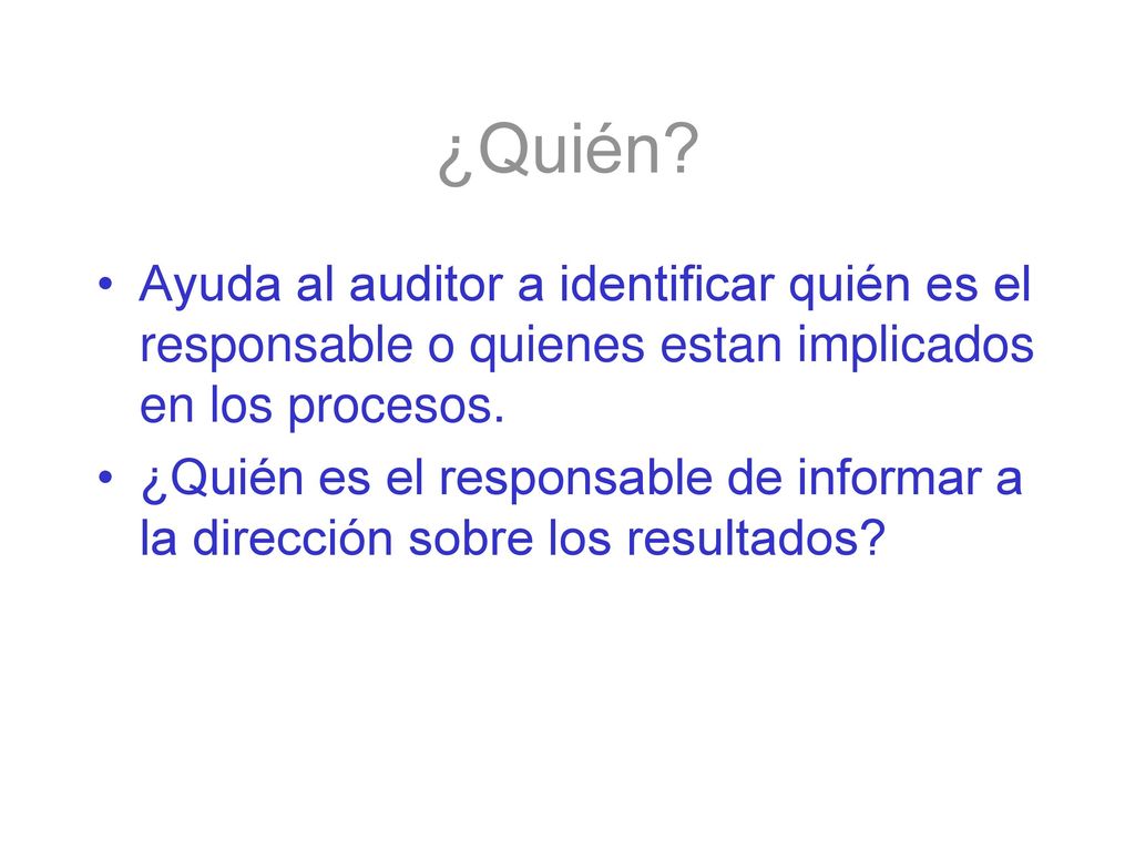¿Quién Ayuda al auditor a identificar quién es el responsable o quienes estan implicados en los procesos.