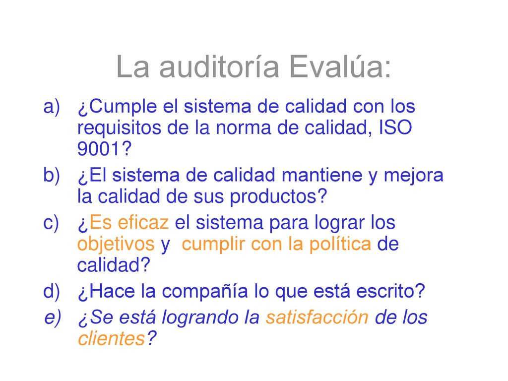 La auditoría Evalúa: ¿Cumple el sistema de calidad con los requisitos de la norma de calidad, ISO 9001