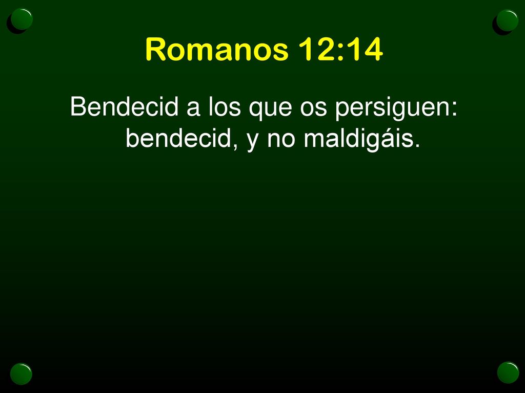 Bendecid a los que os persiguen: bendecid, y no maldigáis.