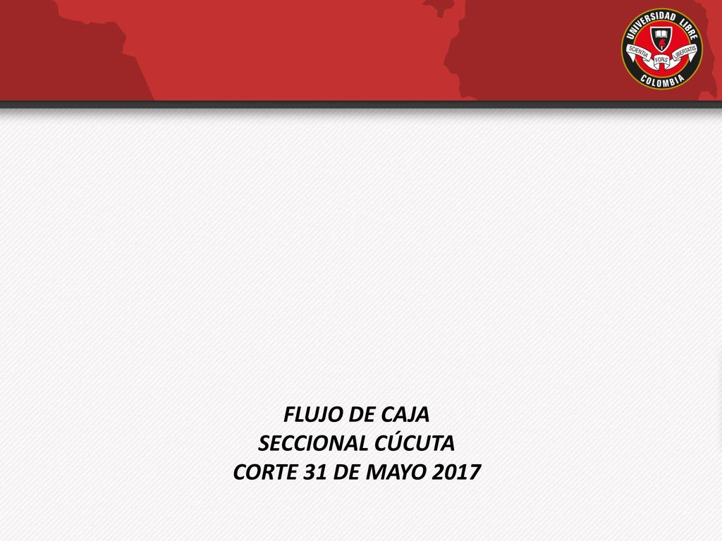 FLUJO DE CAJA SECCIONAL CÚCUTA CORTE 31 DE MAYO 2017